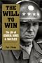 The Will to Win: The Life of General James A. Van Fleet