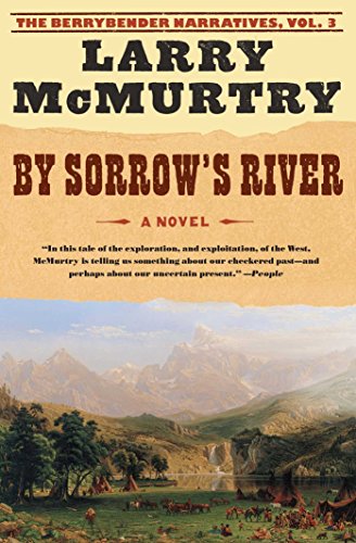 By Sorrow's River: A Novel (Berrybender Narratives Book 3)