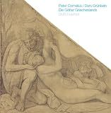 Die G�tter Griechenlands.  Peter Cornelius (1783-1867) Die Kartons Fur Die Fresken Der Glypthothek in Munchen Aus Der Nationalgalerie Berlin