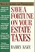 Book Save a Fortune on Your Estate Taxes: Wealth Creation and Preservation