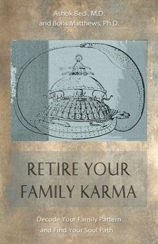 Retire Your Family Karma: Decode Your Family Pattern and Find Your Soul Path