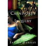 A Carnivore's Inquiry: A Novel