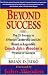 Beyond Success - The 15 Secrets to Effective Leadership and Life Based on Legendary Coach John Wooden's Pyramid of Success