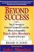Beyond Success - The 15 Secrets to Effective Leadership and Life Based on Legendary Coach John Wooden's Pyramid of Success