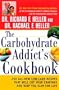 The Carbohydrate Addict's Cookbook: 250 All-New Low-Carb Recipes That Will Cut Your Cravings and Keep You Slim for Life