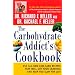 The Carbohydrate Addict's Cookbook: 250 All-New Low-Carb Recipes That Will Cut Your Cravings and Keep You Slim for Life