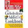 The Carbohydrate Addict's Cookbook: 250 All-New Low-Carb Recipes That Will Cut Your Cravings and Keep You Slim for Life