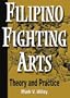 Filipino Fighting Arts: Theory and Practice