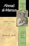 Ahmad al-Mansur: Islamic Visionary (Library of World Biography Series)
