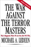 The War Against the Terror Masters: Why It Happened. Where We Are Now. How Well Win.