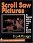 Scroll Saw Pictures: An Illustrated Guide to Creating Scroll Saw Art. over 70 Patterns (Schiffer Book for Woodworkers)