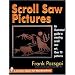 Scroll Saw Pictures: An Illustrated Guide to Creating Scroll Saw Art. over 70 Patterns (Schiffer Book for Woodworkers)