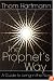 The Prophet's Way: A Guide to Living in the Now