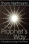The prophet's way : a guide to living in the now