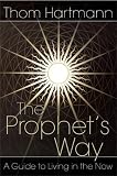 The prophet's way : a guide to living in the now