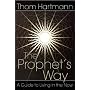 The Prophet's Way: A Guide to Living in the Now