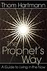 The Prophet's Way: A Guide to Living in the Now