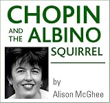 Chopin and the Albino Squirrel