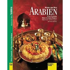 Arabien. K�chen der Welt. Originalrezepte und Interessantes �ber Land und Leute