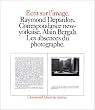 Ecrits sur l'image : Raymond Depardon, correspondance new-yorkaise. Alain Bergala, les absences du photographe