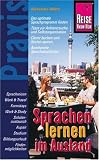 Sprachen lernen im Ausland: Praxis-Handbuch - Alexandra Albert