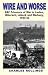 Wire and Worse: v.2: RAF Prisoners of War in Laufen, Bibarach, Lubeck and Warburg 1940-42: Vol 2