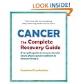 Cancer: The Complete Recovery Guide