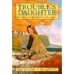 Trouble's Daughter: The Story of Susanna Hutchinson, Indian Captive