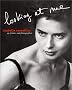 Isabella Rossellini: Looking At Me: On Pictures and Photographs Isabella Rossellini: Looking At Me: On Pictures and Photographs
