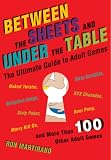 Between the Sheets and Under the Table: The Ultimate Guide to Adult Games