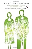 The Future of Nature: Writing on a Human Ecology from Orion Magazine (The World As Home)