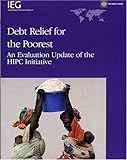 Debt relief for the poorest : an evaluation update of the HIPC initiative