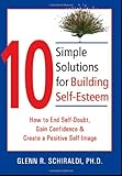 10 Simple Solutions for Building Self-Esteem: How to End Self-Doubt, Gain Confidence & Create a Positive Self-Image