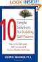 10 Simple Solutions for Building Self-Esteem: How to End Self-Doubt, Gain Confidence, & Create a Positive Self-Image (The New Harbinger Ten Simple Solutions Series)