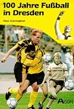 Hundert Jahre Fussball in Dresden