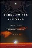 Three to See the King: A Novel