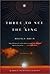 Three to See the King: A Novel