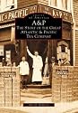 A & P: The Story of the Great Atlantic and Pacific Tea Company (NJ) (Images of America)