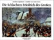 Die Schlachten Friedrich des Gro�en