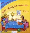 Lieber Gott, ich danke dir: Meine liebsten Kindergebete