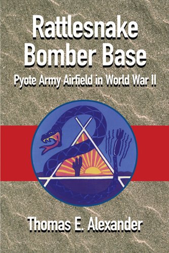 Rattlesnake Bomber Base: Pyote Army Airfield In World War II