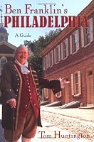 Ben Franklin's Philadelphia: A Guide