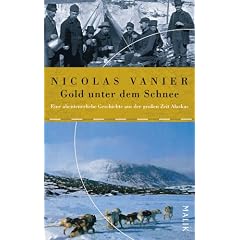 Gold unter dem Schnee. Eine abenteuerliche Geschichte aus der großen Zeit Alaskas (Gebundene Ausgabe)