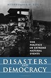 Disasters and Democracy: The Politics Of Extreme Natural Events