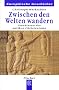 Zwischen den Welten wandern. Strukturen des antiken Christentums.