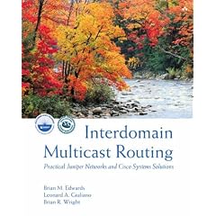 Interdomain Multicast Routing: Practical Juniper Networks and Cisco Systems Solutions