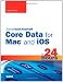 Sams Teach Yourself Core Data for Mac and iOS in 24 Hours (Sams Teach Yourself -- Hours)