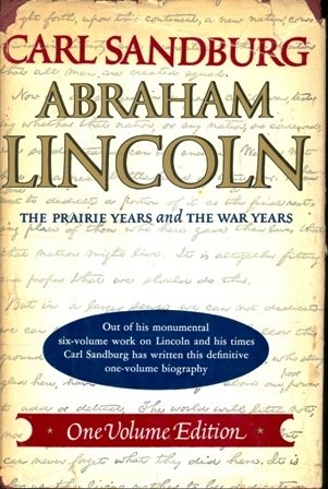 Abraham Lincoln: The Prairie Years and the War Years: One Volume Edition