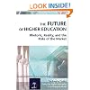 The Future of Higher Education : Rhetoric, Reality, and the Risks of the Market