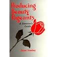 Producing Beauty Pageants: A Director's Guide by  Anna Stanley
